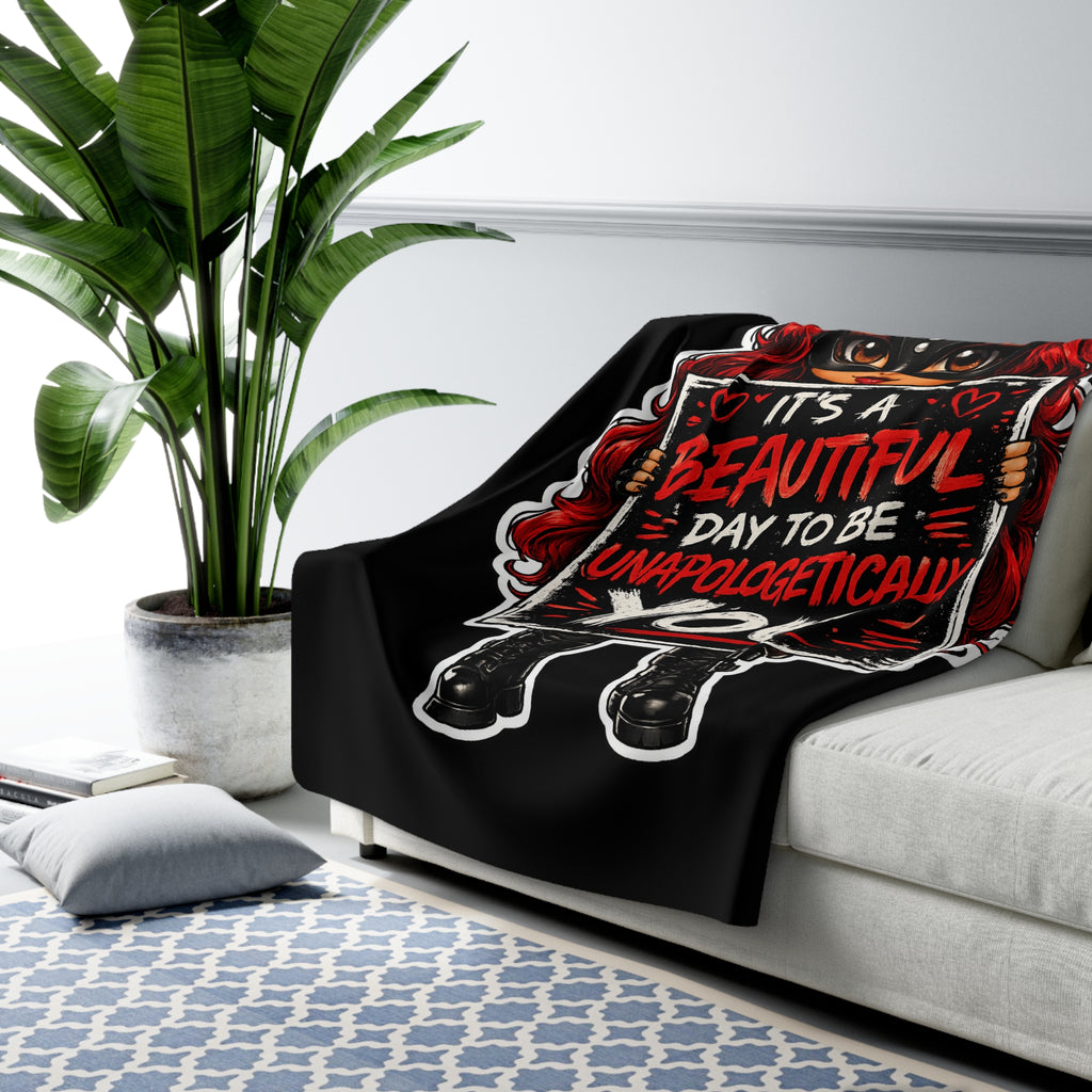 Sherpa Blanket — "It’s a Beautiful Day to Be Unapologetically You" Cozy Fleece Throw